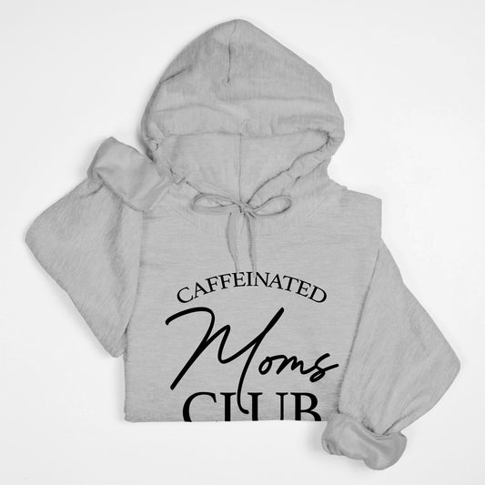 Caffeinated Moms Club Hoodie