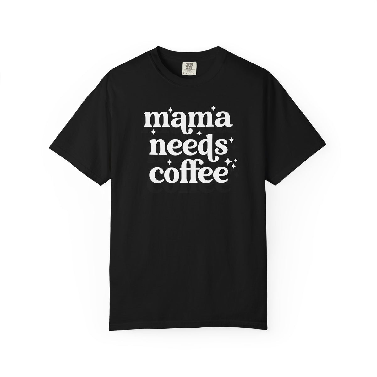 Mama Needs Coffee Tee