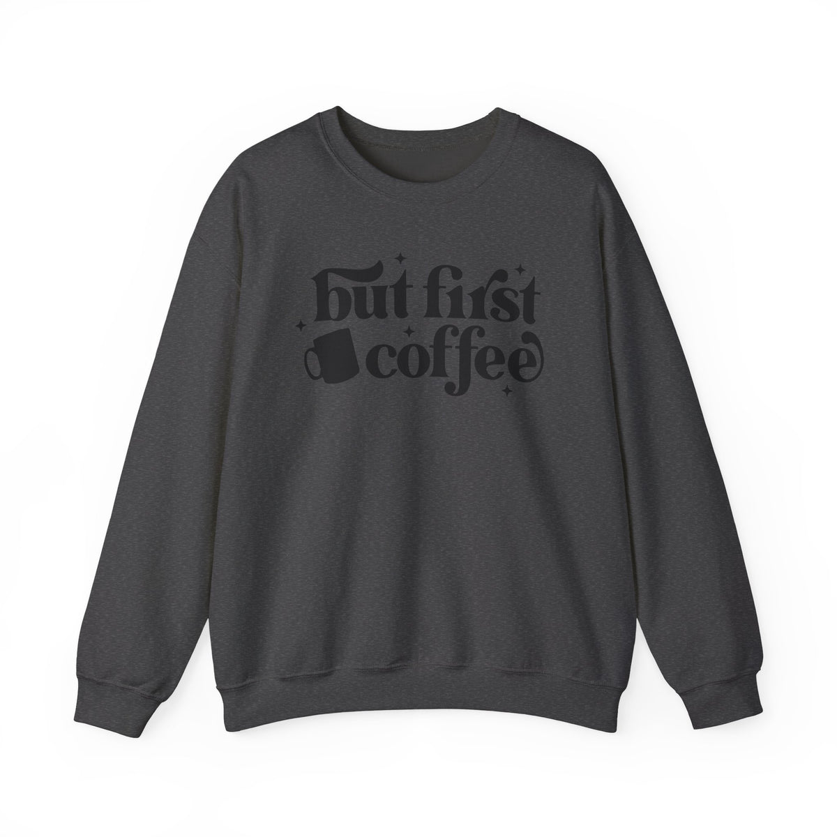 But First Coffee Crewneck Sweatshirt