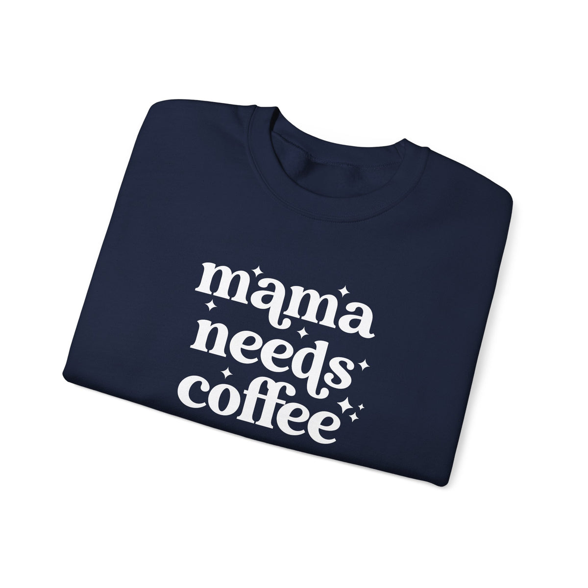 Mama Needs Coffee Crewneck Sweatshirt
