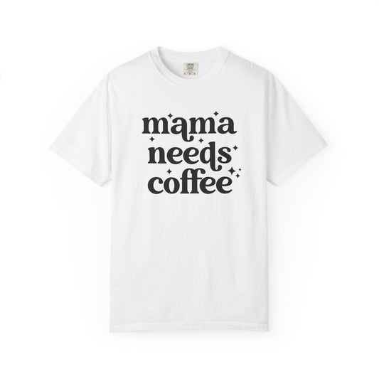 Mama Needs Coffee Tee