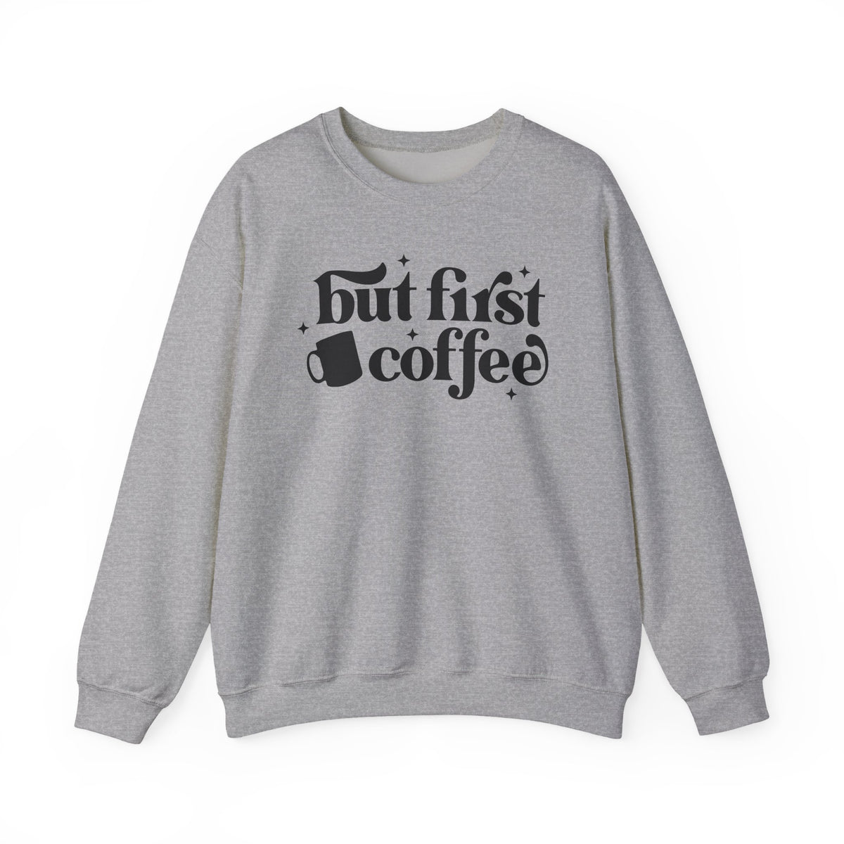 But First Coffee Crewneck Sweatshirt